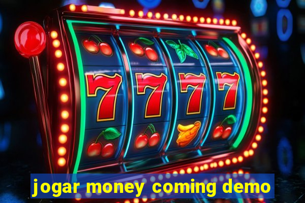 jogar money coming demo